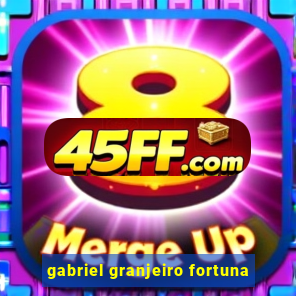 gabriel granjeiro fortuna